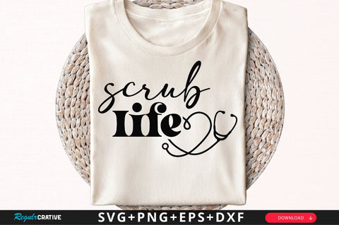 Scrub life SVG, Nurse SVG Design SVG Regulrcrative 