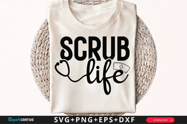 Scrub life SVG, Nurse SVG Design SVG Regulrcrative 