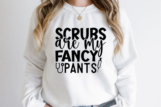 Scrubs are my fancy pants SVG Design SVG Designangry 