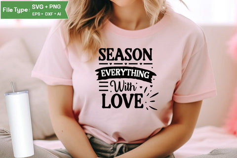 Season Everything With Love SVG Cut File, Farmhouse Kitchen SVG Design, SVGs,Quotes and Sayings,Food & Drink,On Sale, Print & Cut SVG DesignPlante 503 