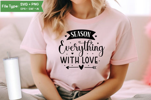Season Everything With Love SVG Cut File, Farmhouse Kitchen SVG Design, SVGs,Quotes and Sayings,Food & Drink,On Sale, Print & Cut SVG DesignPlante 503 
