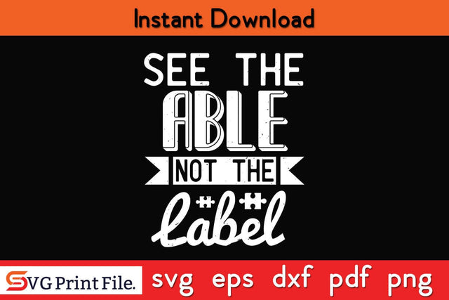 see the able not thee label Funny Autism SVG PNG Craft Cut File SVG SVG Print File 