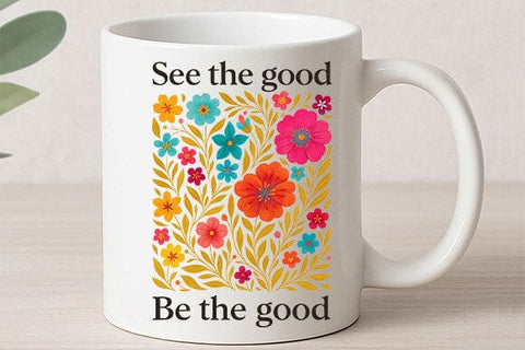 See The Good Be The Good PNG Inspirational Floral Quote Design SVG BillahCrafts 