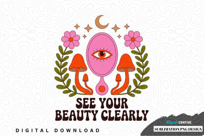 See your beauty clearly sublimation png design Sublimation Regulrcrative 