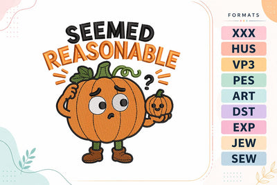 Seemed Reasonable Halloween Embroidery Design | Funny Pumpkin Quote Embroidery/Applique DESIGNS sg embroidery 