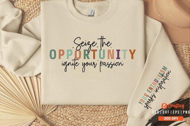 Seize the opportunity ignite your passion Sleeve SVG Design SVG Designangry 