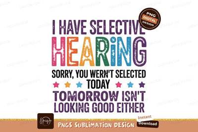 Selective Hearing Funny Colorful Design Sublimation Png Sublimation Designangry 