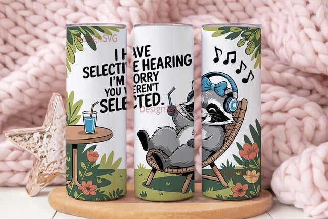 Selective Hearing Raccoon 20oz Tumbler Sublimation DesignSVG 