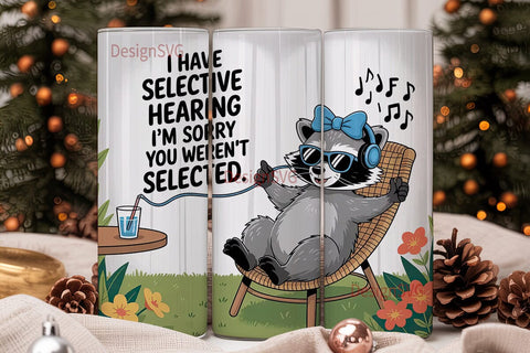 Selective Hearing Raccoon 20oz Tumbler Sublimation DesignSVG 