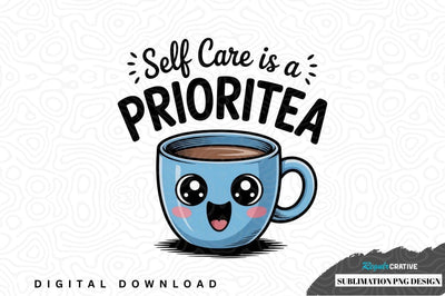 Self care is a prioritea sublimation png design Sublimation Regulrcrative 