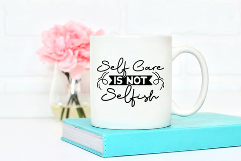 Self Care is Not Selfish | Self Love Quote SVG SVG CraftLabSVG 