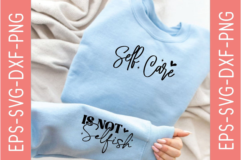 Self Care, Is Not Selfish, Sleeve SVG Bundle, Quotes Design SVG farhad farhad 