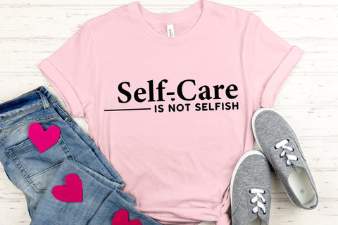 Self-Care is Not Selfish SVG - Mental Health Cut File SVG CraftLabSVG 