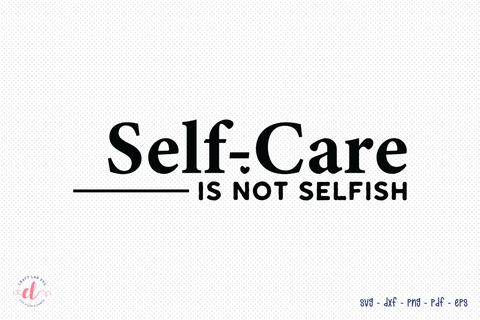 Self-Care is Not Selfish SVG - Mental Health Cut File SVG CraftLabSVG 