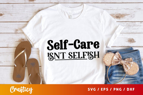 Self care isnt selfish Mug SVG Design SVG Designangry 