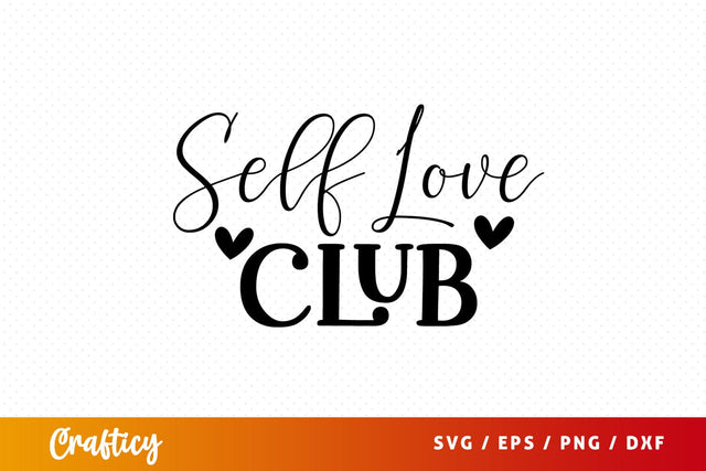 Self love club SVG Design SVG Designangry 