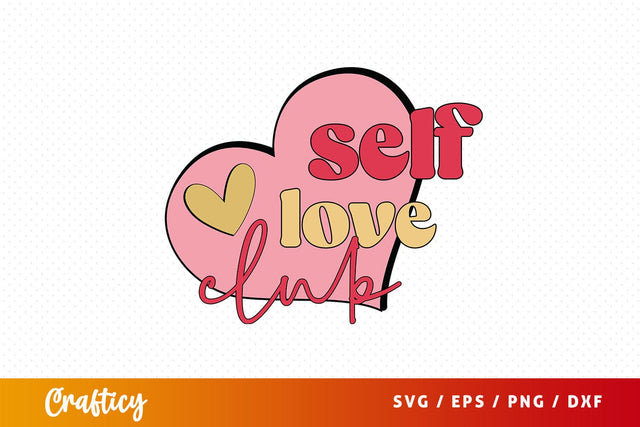 Self love club SVG Design SVG Designangry 