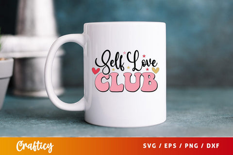 Self love club SVG Design SVG Designangry 