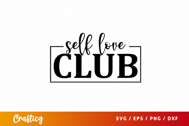 Self love club SVG Design SVG Designangry 