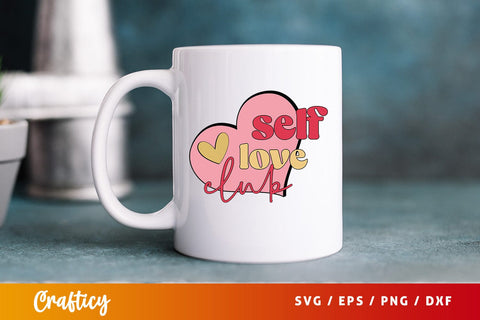 Self love club SVG Design SVG Designangry 