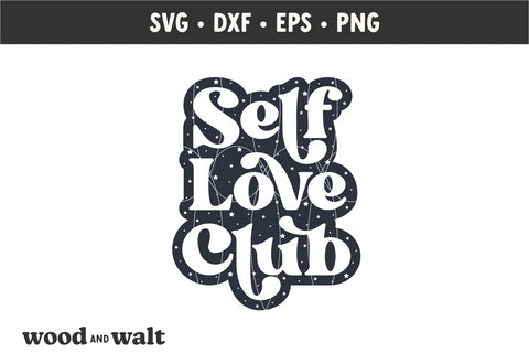 Self Love Club SVG | Love Yourself SVG SVG Wood And Walt 