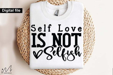Self Love is Not Selfish SVG, Inspirational Quote, Digital Download, Cricut Cut File Self Love is Not Selfish SVG File, Motivational Saying, Printable Craft Design SVG Isabella Machell 