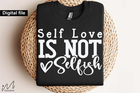 Self Love is Not Selfish SVG, Inspirational Quote, Digital Download, Cricut Cut File Self Love is Not Selfish SVG File, Motivational Saying, Printable Craft Design SVG Isabella Machell 