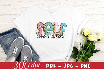 Self Love Matters PNG, Mental Health Sublimation Sublimation CraftLabSVG 