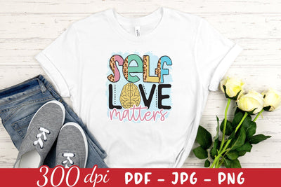 Self Love Matters PNG Sublimation Sublimation CraftLabSVG 