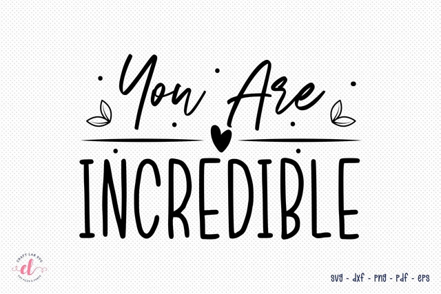 Self Love Quote SVG | You Are Incredible SVG CraftLabSVG 