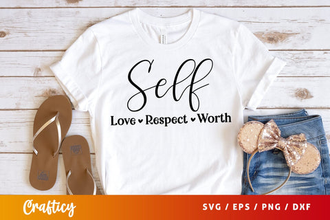 Self Love Respect Worth SVG Design SVG Designangry 