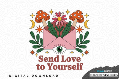 Send love to yourself sublimation png design Sublimation Regulrcrative 