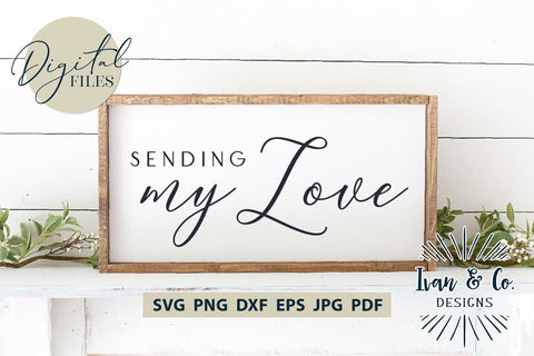 Sending My Love SVG Files, Valentine's Day Svg, Valentine Svg, Love Svg, Cricut Svg, Silhouette Designs, Digital Cut Files, Vinyl Designs, DXF PNG (1651953791) SVG Ivan & Co. Designs 