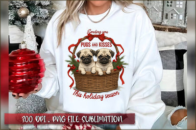 Sending you pugs and kisses this holiday season Sublimation Sublimation Shetara Begum 