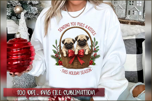 Sending you pugs and kisses this holiday season Sublimation Sublimation Shetara Begum 