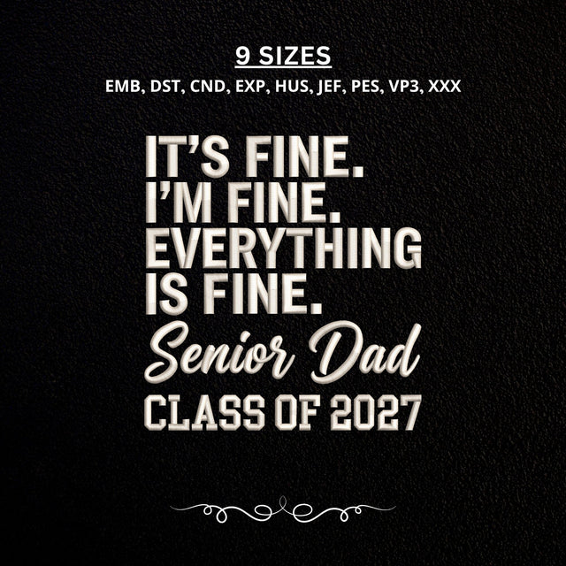 Senior Dad Class of 2027 Embroidery Design – It's Fine Everything Is Fine Graduation Dad Machine Embroidery File Embroidery/Applique DESIGNS PatternFeed8 