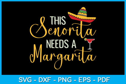 Senorita Margarita Mexican Fiesta Funny Cinco de Mayo SVG PNG PDF Cut File SVG Creativedesigntee 