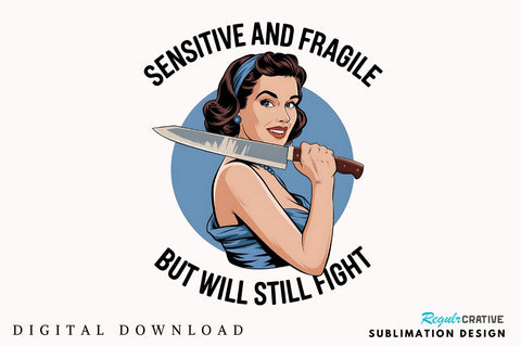 Sensitive And Fragile But Will Still Fight Sublimation Design Sublimation Regulrcrative 