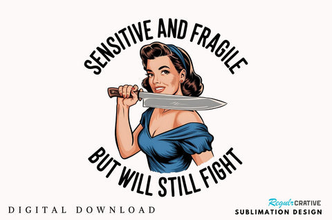 Sensitive And Fragile But Will Still Fight Sublimation Design Sublimation Regulrcrative 
