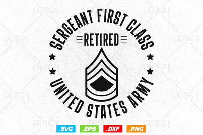 Sergeant First Class Retirement Svg Png, Army Svg, Fathers Day Svg, Military Svg, Patriotic 4th Of july Svg, SVG File For Cricut SVG DesignDestine 