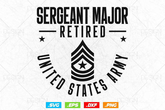 Sergeant Major Retirement Svg Png, Army Svg, Fathers Day Svg, Military Svg, Patriotic 4th Of july Svg, Retired Svg, SVG File For Cricut SVG DesignDestine 