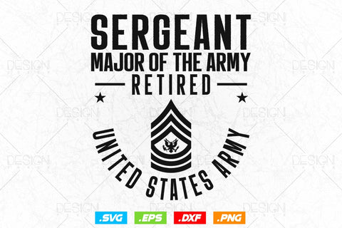 Sergeant Mejor Of The Army Svg Png, Fathers Day Svg, Military Svg, Patriotic 4th Of july Svg, Retired Svg, SVG File For Cricut SVG DesignDestine 