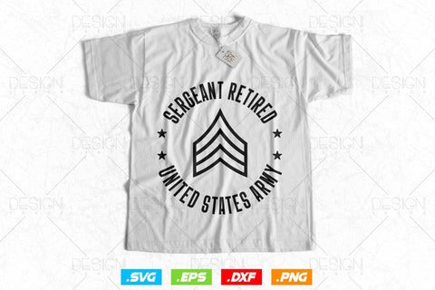 Sergeant Retirement Svg Png, Army Svg, Fathers Day Svg, Military Svg, Patriotic 4th Of july Svg, Retired Svg, SVG File For Cricut SVG DesignDestine 