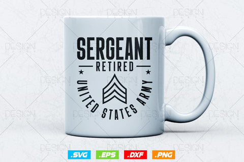 Sergeant Retirement Svg Png, Army Svg, Fathers Day Svg, Military Svg, Patriotic 4th Of july Svg, Retired Svg, SVG File For Cricut SVG DesignDestine 