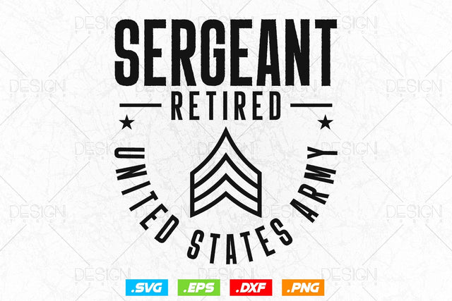 Sergeant Retirement Svg Png, Army Svg, Fathers Day Svg, Military Svg, Patriotic 4th Of july Svg, Retired Svg, SVG File For Cricut SVG DesignDestine 