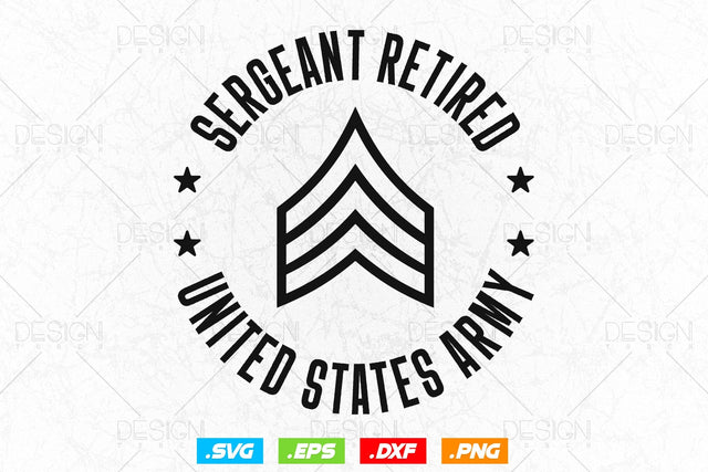Sergeant Retirement Svg Png, Army Svg, Fathers Day Svg, Military Svg, Patriotic 4th Of july Svg, Retired Svg, SVG File For Cricut SVG DesignDestine 