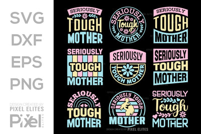 Seriously Tough Mother SVG Mother's Day Gift Mom Lover Tshirt Bundle Mother's Day Quote Design, PET 00172 SVG ETC Craft 