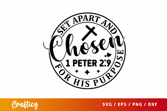 Set apart and chosen 1 peter 29 for his purpose Svg Design SVG Designangry 