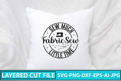 Sew Much Fabric Sew Little Time SVG Cut File SVG Syaman 