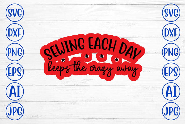 Sewing Each Day Keeps the Crazy Away SVG Cut File SVG Syaman 